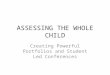 ASSESSING THE WHOLE CHILD Creating Powerful Portfolios and Student Led Conferences