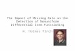 The Impact of Missing Data on the Detection of Nonuniform Differential Item Functioning W. Holmes Finch