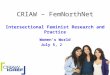 CRIAW – FemNorthNet Intersectional Feminist Research and Practice Women’s World July 5, 2011 1