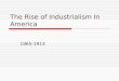 The Rise of Industrialism In America 1865-1914. What is Industrialism? ï¯ Industrialism is the movement from agriculture to manufacturing (factories) as