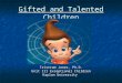 Gifted and Talented Children Tristram Jones, Ph.D. Unit III Exceptional Children Kaplan University