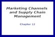 Marketing Channels and Supply Chain Management Chapter 12