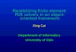 Parallelizing finite element PDE solvers in an object-oriented framework Xing Cai Department of Informatics University of Oslo