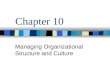 Chapter 10 Managing Organizational Structure and Culture