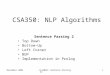 November 2004csa3050: Sentence Parsing II1 CSA350: NLP Algorithms Sentence Parsing 2 Top Down Bottom-Up Left Corner BUP Implementation in Prolog