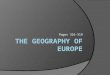 Pages 316-319. Objectives  Describe Europe’s main geographic features  Explain how they have contributed to the growth of civilization there