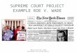 Bellisario Fall 2012 Government 2nd Period Rubric SUPREME COURT PROJECT EXAMPLE ROE V. WADE