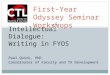 Paul Quick, PhD Coordinator of Faculty and TA Development Intellectual Dialogue: Writing in FYOS First-Year Odyssey Seminar Workshops