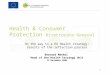 1 Health & Consumer Protection Directorate General On the way to a EU Health strategy: results of the reflection process Bernard Merkel Head of the Health