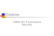 Cookies COEN 351 E-commerce Security. Client / Session Identification HTTP Headers Client IP Address HTTP User Login FAT URLs Cookies