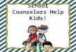School Counselors Help Kids! © thehelpfulcounselor.com