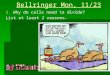 Bellringer Mon, 11/23 1.Why do cells need to divide? List at least 2 reasons