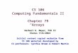 1 CS 106 Computing Fundamentals II Chapter 75 “Arrays” Herbert G. Mayer, PSU CS Status 7/31/2013 Initial content copied verbatim from CS 106 material developed