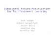 Structural Return Maximization for Reinforcement Learning Josh Joseph Alborz Geramifard Javier Velez Jonathan How Nicholas Roy 1
