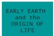 EARLY EARTH and the ORIGIN OF LIFE. Major Episodes Isotopes of carbon