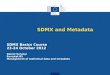 SDMX and Metadata SDMX Basics Course 23-24 October 2012 Daniel Suranyi Eurostat B5 Management of statistical data and metadata