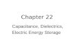 Chapter 22 Capacitance, Dielectrics, Electric Energy Storage