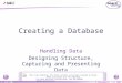 © Boardworks Ltd 2003 1 of 20 Creating a Database Handling Data Designing Structure, Capturing and Presenting Data For more detailed instructions, see