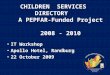 CHILDREN SERVICES DIRECTORY A PEPFAR-Funded Project 2008 - 2010 IT Workshop Apollo Hotel, Randburg 22 October 2009