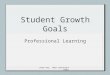 Student Growth Goals Professional Learning Jenny Ray, PGES Consultant (KDE) 1