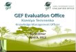 GEF Evaluation Office. Two overarching objectives:  Promote accountability for the achievement of GEF objectives through the assessment of results, effectiveness,