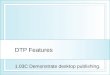DTP Features 1.03C Demonstrate desktop publishing
