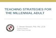 TEACHING STRATEGIES FOR THE MILLENNIAL ADULT C. Denise Hancock, PhD, RN, LCCE Assistant Professor William Carey University