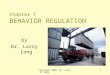 Copyright 2000, Dr. Larry W. Long1 Chapter 7 BEHAVIOR REGULATION by Dr. Larry Long