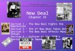 New Deal Chapter 15 Section 1 – The New Deal Fights the Depression Section 2 – The 2 nd New Deal Takes Hold Section 3 – The New Deal Affects Many Groups
