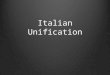 Italian Unification. Obstacles to Italian Unity Italy had not been unified since Roman times. Obstacles to Italian unity: - Foreign control and influence