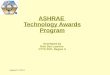 Updated 12/6/2015 ASHRAE Technology Awards Program Developed by Rick Des Lauriers CTTC RVC, Region X