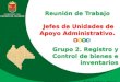 Reunión de Trabajo Jefes de Unidades de Apoyo Administrativo. Grupo 2. Registro y Control de bienes e inventarios Tuxtla Gutiérrez, Chiapas. Octubre 01
