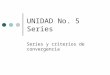 UNIDAD No. 5 Series Series y criterios de convergencia