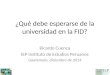 ¿Qué debe esperarse de la universidad en la FID? Ricardo Cuenca IEP Instituto de Estudios Peruanos Guatemala, diciembre de 2014