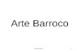 Arte Barroco1. 2 Concepto: Francesco Milizia 1797. Barocco (desigual). Empleado despectivamente para las obras anticlásicas. cronológicamente abarca desde
