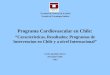 Facultad de Ciencias de la Salud Escuela de Tecnologia Medica Programa Cardiovascular en Chile: “Caracteristicas, Resultados; Programas de Intervencion