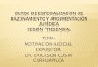 TEMA: MOTIVACIÓN JUDICIAL EXPOSITOR: DR. ERICKSON COSTA CARHUAVILCA