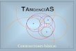 1 Construcciones básicas T A N G EN C I A S. 2 6.- Circunferencias tangentes comunes a una circunferencia y a una recta. 7.- Enlaces. 1.- Posiciones relativas