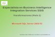 Especialista en Business Intelligence Integration Services SSIS Transformaciones (Parte 2) Microsoft SQL Server 2008 R2 Suscribase a