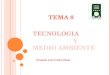 TEMA 8 TECNOLOGIA Y MEDIO AMBIENTE Ezequiel Juan Carlos Plana