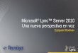 Microsoft ® Lync™ Server 2010 Una nueva perspectiva en voz Ezequiel Rochaix