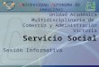 Unidad Académica Multidisciplinaria de Comercio y Administración Victoria Servicio Social Sesión Informativa UNIVERSIDAD AUTONOMA DE TAMAULIPAS