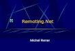 Remoting.Net Michel Rener. TEMARIO ¿Qué es una Aplicación Distribuida? ¿Qué es una Aplicación basada en Cliente/Servidor? ¿Qué es la Tecnología de Objetos