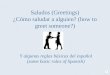 Saludos (Greetings) ¿Cómo saludar a alguien? (how to greet someone?) Y algunas reglas básicas del español (some basic rules of Spanish)