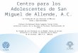 Centro para los Adolescentes de San Miguel de Allende, A.C. “La Formación de las Parteras en México: Retos y Oportunidades” Partera Profesional Maria Eugenia