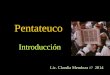 Pentateuco Introducción Lic. Claudia Mendoza /// 2014