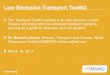 Low Emission Transport Toolkit embarq.org The Transport Toolkit outlines a six step process to plan, finance and implement low emission transport systems,