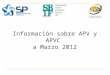 Información sobre APV y APVC a Marzo 2012. Objetivo Este informe es una publicación conjunta de las Superintendencias de Pensiones (SP), de Bancos e Instituciones