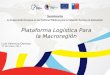 Luis Valencia Donoso 17 De Enero 2013 Plataforma Logística Para la Macroregión