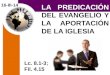 LA PREDICACIÓN DEL EVANGELIO Y LA APORTACIÓN DE LA IGLESIA Lc. 8.1-3; Fil. 4.15 16-III-14